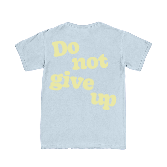 Do Not Give Up Tee