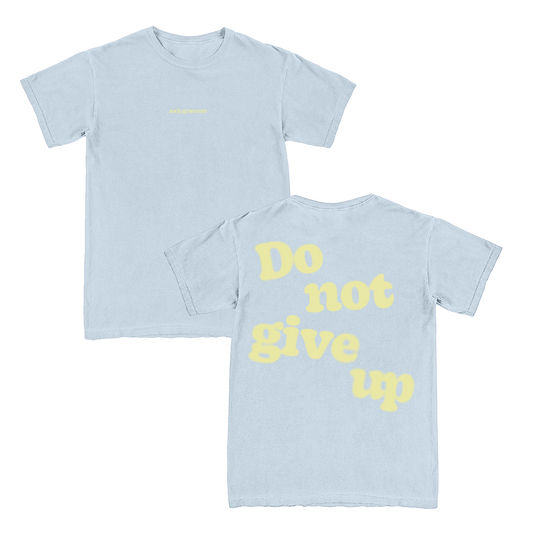 Do Not Give Up Tee